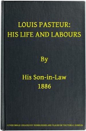 [Gutenberg 47505] • Louis Pasteur: His Life and Labours